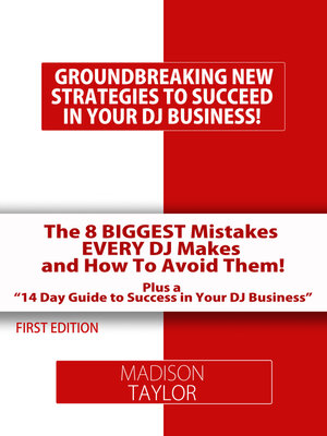 cover image of The 8 Biggest Mistakes Every DJs Makes and How to Avoid Them: the Essential Tools Every DJ Needs to Build a Successful DJ Business!